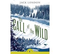 The Call of the Wild: 120th Anniversary Edition (A Puffin Book Special edition)