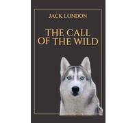 The Call of the Wild: 1903 Classic Edition with Original Illustrations