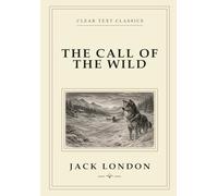 The Call of the Wild: A Clear Text Classic