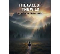 The Call Of The Wild: An Uncharted Path To Clarity