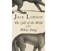 The Call of the Wild: And, White Fang (Vintage Classics)