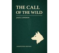 The Call of the Wild (Astor Edition): The Complete Text with Commentary, Context, and Analysis