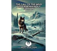 THE CALL OF THE WILD: DYSLEXIA-FRIENDLY EDITION