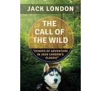 THE CALL OF THE WILD: "Echoes of Adventure in Jack London's Classic"