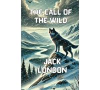 The Call Of The Wild (Illustrated)