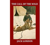 The Call of the Wild (Illustrated): Complete and Unabridged 1903 Illustrated Edition