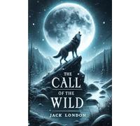 The call of the wild: Illustrated Edition