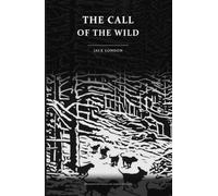 The Call of the Wild (Illustrated): The Complete 1903 Novel with Twenty-One Original Relief Cuts