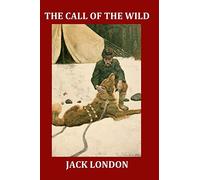The Call of the Wild (Large Print Illustrated Edition): Complete and Unabridged 1903 Illustrated Edition