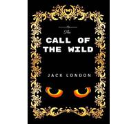 The Call of the Wild: Premium Edition - Illustrated