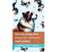 The Call of the Wild / Skriet från vildmarken: Tranzlaty English Svenska
