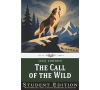 The Call of the Wild: Student Edition with Original Text, Chapter Summaries, & Analysis