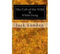 The Call of the Wild & White Fang