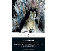 The Call of the Wild, White Fang and Other Stories