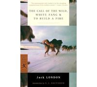 The Call of the Wild: WITH White Fang AND To Build a Fire (Modern Library): White Fang ; & to Build a Fire (Modern Library Classics)