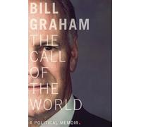 The Call of the World: A Political Memoir (The C.D. Howe Series in Canadian Political History)