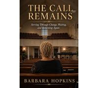 THE CALL REMAINS: Serving Through Change, Waiting, and Returning Again (Called to Play)