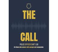 The Call: Responder Series: Police Officer Shift Log