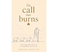 The Call That Burns: The Invisible Cost of Loving What God Loves