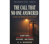 The Call That No One Answered: A 9,000-Line Murder Mystery Puzzle - 20 Clues, Two Guilty Numbers | An Immersive Logic & Elimination Game for Adults (The Ledger Files, Case 02)