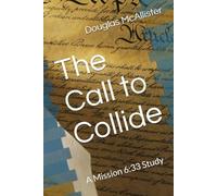 The Call to Collide: A Mission 6:33 Study