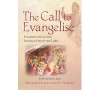 The Call to Evangelise: Founded on loving intimacy with the Lord