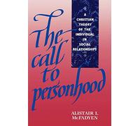 The Call to Personhood: A Christian Theory of the Individual in Social Relationships