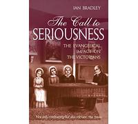 The Call to Seriousness: The evangelical impact on the Victorians