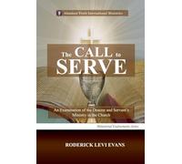 The Call to Serve: An Examination of the Deacon and Servant's Ministry in the Church (5)