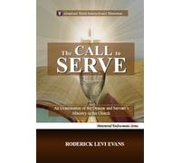 The Call to Serve: An Examination of the Deacon and Servant's Ministry in the Church: 5 (Ministerial Endowments)