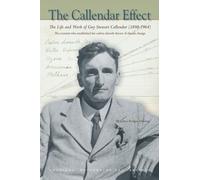 The Callendar Effect - The Life and Times of Guy Stewart Callendar (1898-1964), The Scientist Who Established the Carbon Dioxide Theory of: The Life ... of Climate Change (Historical Monographs)