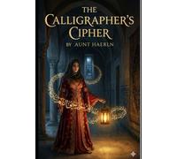 The Calligrapher’s Cipher: A Historical Spy Novel of Power, Secrets, and Survival in the Ottoman Empire (The Invisible Threads Trilogy)