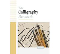 The Calligraphy Handbook: Simple techniques and step-by-step projects