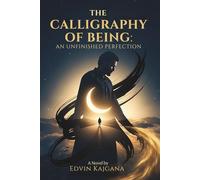 The Calligraphy of Being: An Unfinished Perfection