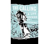 The Calling : A Life Rocked by Mountains