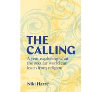 The Calling: A Year Exploring What the Secular World Can Learn from Religion