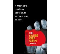 The Calling Card Script: A writer's toolbox for screen, stage and radio