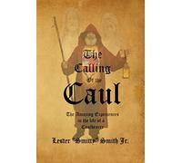 The Calling of the Caul: The Amazing Life and Experiences of a Caulbearer