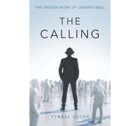 The Calling: The Unseen Work of Leading Well