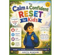 The Calm and Confident Reset for Kids: A Story + workbook to Help Children Understand Big Feelings, Stay Calm and Make Confident Choices