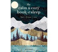 The Calm and Cozy Book of Sleep: Rest + Dream + Live (13) (Live Well)