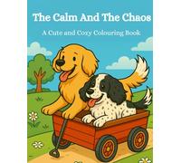 The Calm and The Chaos: A Cute and Cozy Colouring Book