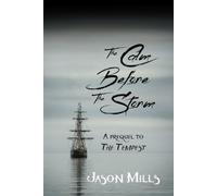 The Calm Before The Storm: A Prequel To The Tempest