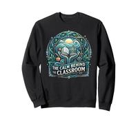 The Calm Behind the Classroom Paraprofessional School Humor Sweatshirt