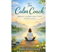 The Calm Coach: Mindset and Breathing Tools for Busy Lives