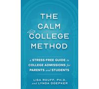 The Calm College Method: A Stress-Free Guide to College Admissions for Parents and Students