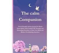 The Calm Companion: Travel-Friendly Anxiety Journal for Quick Stress Relief | Daily Guided CBT Prompts and Grounding Exercises to Calm Your Mind and Reduce Overthinking Anywhere