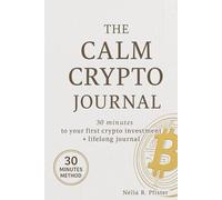 The Calm Crypto: A Guided Investment Journal for Calm, Conscious Crypto Investing