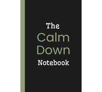 The Calm Down Notebook: A funny mindfulness journal for overthinkers, introverts, and people who talk to themselves in the shower.
