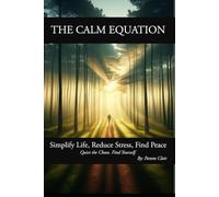The Calm Equation - Simplify Life, Reduce Stress, Find Peace